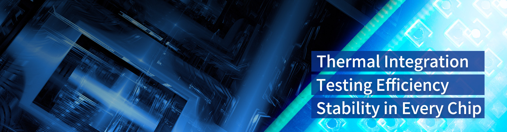 Thermal Integration × Testing Efficiency × Stability in Every Chip