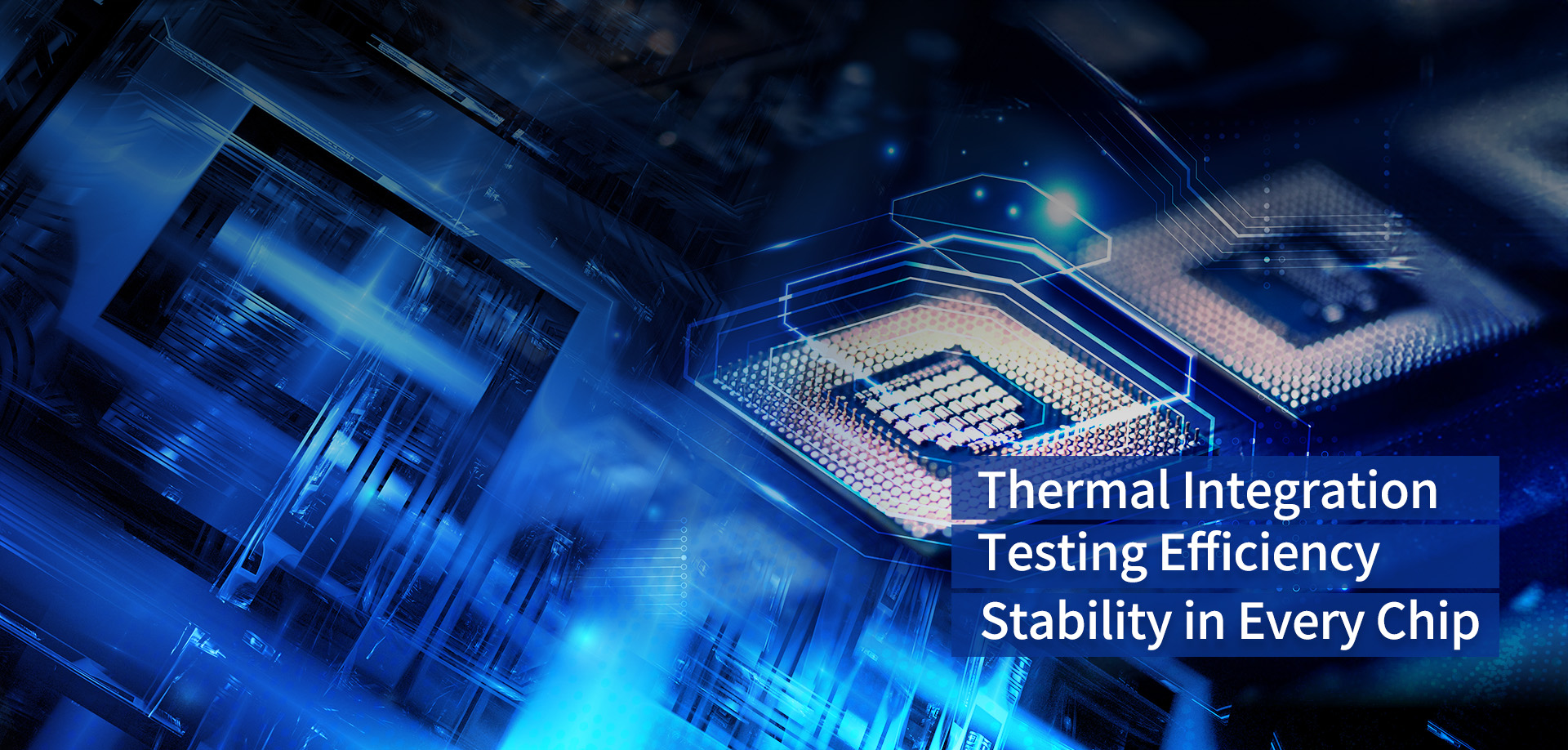 Thermal Integration × Testing Efficiency × Stability in Every Chip